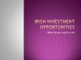Irish Investment Opportunities PowerPoint PPT Presentation