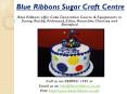 Blue Ribbons- Cake Decoration Courses & Equipments in Surrey PowerPoint PPT Presentation