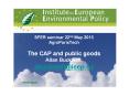 SFER seminar 22nd May 2013 AgroParisTech The CAP and public goods Allan Buckwell, abuckwell@ieep.eu PowerPoint PPT Presentation