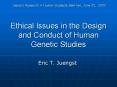 Ethical Issues in the Design and Conduct of Human Genetic Studies PowerPoint PPT Presentation