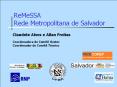 ReMeSSA Rede Metropolitana de Salvador PowerPoint PPT Presentation