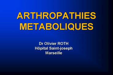 ARTHROPATHIES METABOLIQUES