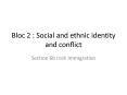Bloc 2 : Social and ethnic identity and conflict PowerPoint PPT Presentation