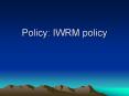 Policy: IWRM policy PowerPoint PPT Presentation