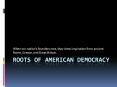 Roots of American Democracy PowerPoint PPT Presentation