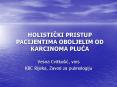 HOLISTICKI PRISTUP PACIJENTIMA OBOLJELIM OD KARCINOMA PLUCA PowerPoint PPT Presentation