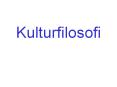 Kulturfilosofi PowerPoint PPT Presentation
