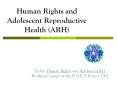 Human Rights and Adolescent Reproductive Health (ARH) PowerPoint PPT Presentation
