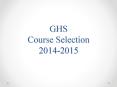 GHS Course Selection 2014-2015 PowerPoint PPT Presentation