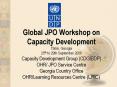 Global JPO Workshop on Capacity Development Tbilisi, Georgia 25th to 29th September 2006 Capacity Development Group (CDG/BDP) OHR/ JPO Service Centre Georgia Country Office OHR/Learning Resources Centre (LRC) PowerPoint PPT Presentation