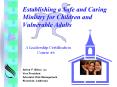 Establishing a Safe and Caring Ministry for Children and Vulnerable Adults PowerPoint PPT Presentation