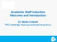 Academic Staff Induction Welcome and Introduction Dr Stella Cottrell PVC Learning, Teaching and Student Experience PowerPoint PPT Presentation