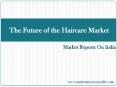 The Future of the Haircare Market in India to 2018 PowerPoint PPT Presentation