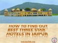 How to Find Out Best Three Star Hotels in Jaipur PowerPoint PPT Presentation