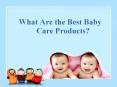 What Are the Best Baby Care Products? PowerPoint PPT Presentation