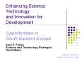 Enhancing Science Technology and Innovation for Development  Opportunities in South Eastern Europe PowerPoint PPT Presentation