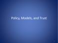 Policy, Models, and Trust PowerPoint PPT Presentation