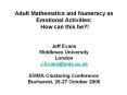 Adult Mathematics and Numeracy as Emotional Activities:  How can this be?! PowerPoint PPT Presentation