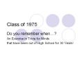 Class of 1975 PowerPoint PPT Presentation
