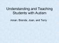 Understanding and Teaching Students with Autism PowerPoint PPT Presentation