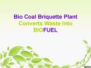 Bio Coal Briquette Plant Converts Waste Into BioFuel