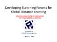 Developing ELearning Forums for Global Distance Learning PowerPoint PPT Presentation