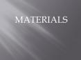 MATERIALS PowerPoint PPT Presentation