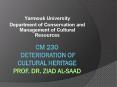 CM 230 Deterioration of Cultural Heritage Prof. Dr. Ziad Al-Saad PowerPoint PPT Presentation