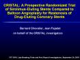CRISTAL: A Prospective Randomized Trial of Sirolimus-Eluting Stents Compared to Balloon Angioplasty for Restenosis of Drug-Eluting Coronary Stents PowerPoint PPT Presentation