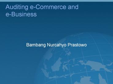 Auditing e-Commerce and e-Business
