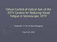 Virtual Control of Optical Axis of the 3DTV Camera for Reducing Visual Fatigue in Stereoscopic 3DTV PowerPoint PPT Presentation