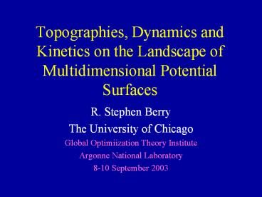 PPT – Topographies, Dynamics and Kinetics on the Landscape of Multidimensional Potential 