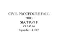 CIVIL PROCEDURE FALL 2003 SECTION F PowerPoint PPT Presentation