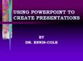 USING POWERPOINT TO CREATE PRESENTATIONS PowerPoint PPT Presentation