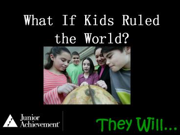 What If Kids Ruled the World?