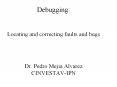 Debugging:  Locating and correcting faults and bugs  Dr. Pedro Mejia Alvarez CINVESTAV-IPN PowerPoint PPT Presentation