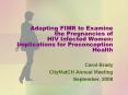 Adapting FIMR to Examine the Pregnancies of HIV Infected Women: Implications for Preconception Health PowerPoint PPT Presentation