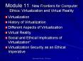Module 11: New Frontiers for Computer Ethics: Virtualization and Virtual Reality PowerPoint PPT Presentation
