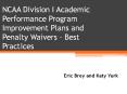 NCAA Division I Academic Performance Program Improvement Plans and Penalty Waivers  PowerPoint PPT Presentation
