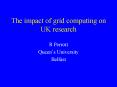The impact of grid computing on UK research PowerPoint PPT Presentation