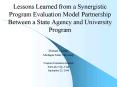 Lessons Learned from a Synergistic Program Evaluation Model Partnership Between a State Agency and University Program PowerPoint PPT Presentation