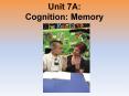 Unit 7A: Cognition: Memory PowerPoint PPT Presentation