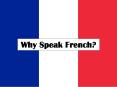 Why Speak French? PowerPoint PPT Presentation