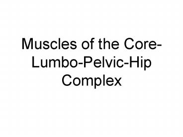 Muscles of the Core-Lumbo-Pelvic-Hip Complex