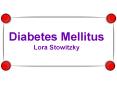 Diabetes Mellitus Lora Stowitzky PowerPoint PPT Presentation