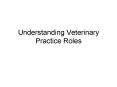 Understanding Veterinary Practice Roles PowerPoint PPT Presentation