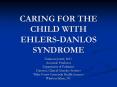CARING FOR THE CHILD WITH EHLERS-DANLOS SYNDROME PowerPoint PPT Presentation