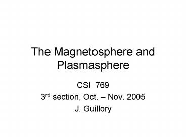 The Magnetosphere and Plasmasphere