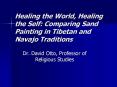 Healing the World, Healing the Self: Comparing Sand Painting in Tibetan and Navajo Traditions PowerPoint PPT Presentation