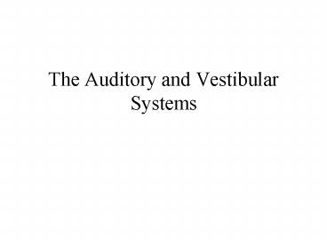 The Auditory and Vestibular Systems
